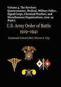 bokomslag US Army Order of Battle, 1919-1941: Volume 4 - The Services: Quartermaster, Medical, Military Police, Signal Corps, Chemical Warfare, and Miscellaneou