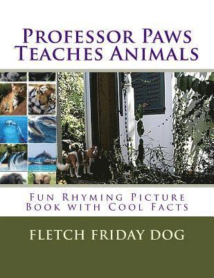 Children's Book: Professor Paws Teaches Animals l Fun Rhyming Picture Book l Cool Facts l (ages 3-5) (ages 4-8) (ages 6-9) l Book Serie 1