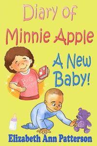 Elizabeth Ann Patterson - Diary of Minnie Apple: A New Baby!, Häftad