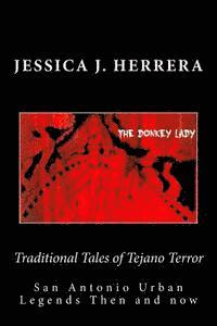 Jessica J. Herrera - Traditional Tales of Tejano Terror: San Antonio Urban Legends Then and Now, Häftad