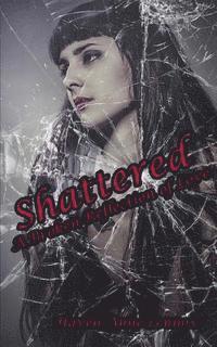 bokomslag Shattered: A Broken Reflection of Love