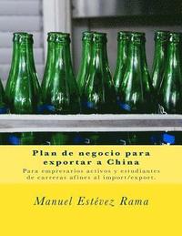 bokomslag Plan de negocio para exportar a China: Para empresarios activos y estudiantes de carreras afines al import/export.