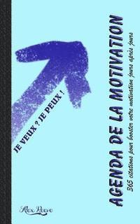 Alex Reeve - Agenda de la motivation: 365 citations pour booster votre motivation jours apres jours, Häftad