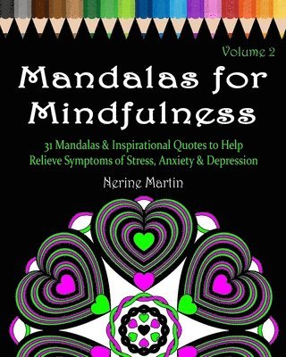 Mandalas for Mindfulness Volume 2: 31 Mandalas & Inspirational Quotes to Help Relieve Symptoms of Stress Anxiety & Depression Adult Coloring Book 1