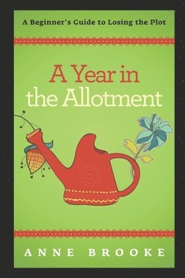 A Year in the Allotment 1
