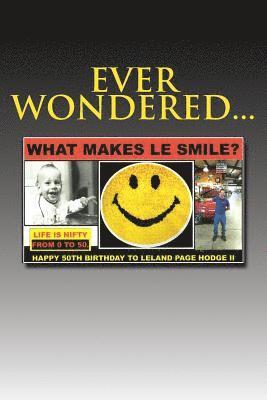 What Makes Le Smile?: Happy 50th Birthday Leland Page Hodge II 1