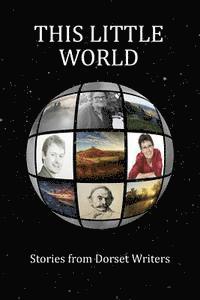 Sue Ashby - This Little World: Stories from Dorset Writers, Häftad