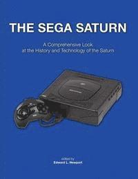 bokomslag The Sega Saturn: A Comprehensive Look at the History and Technology of the Saturn