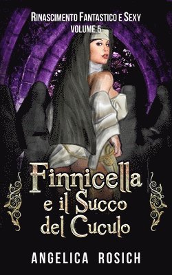 Finnicella e il Succo del Cuculo: Le avventure erotiche di Finnicella 1