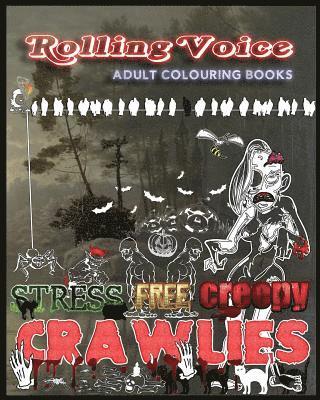 Stress Free Creepy Crawlies: Rolling Voice Adult Coloring Books 1