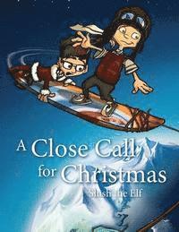 bokomslag A Close Call for Christmas: Slush the Elf