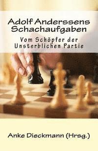 bokomslag Adolf Anderssens Schachaufgaben: Vom Schöpfer der Unsterblichen Partie