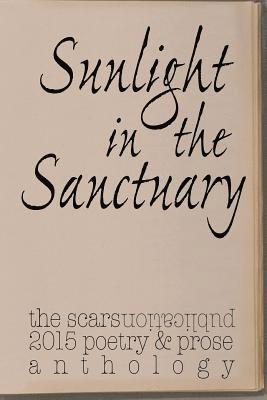 bokomslag Sunlight in the Sanctuary: Scars Publications 2015 poetry, prose and art anthology