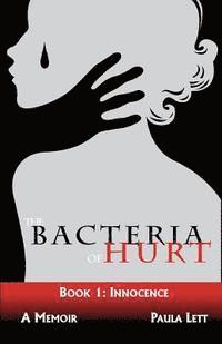 bokomslag The Bacteria of Hurt: Book 1: Innocence