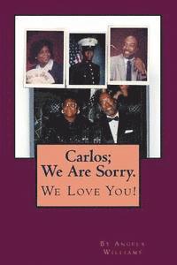 Carlos; We Are Sorry. We Love You!: I'm Homeless: Please Buy My Poetry Book- Luv Angie 1