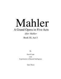 bokomslag Mahler A Grand Opera in Five Acts Book III: After Mahler Act 5