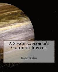 bokomslag A Space Explorer's Guide to Jupiter