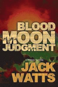 bokomslag Blood Moon Judgment: A Mystery Novel by Jack Watts