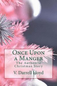 bokomslag Once Upon a Manger: The Authentic Christmas Story