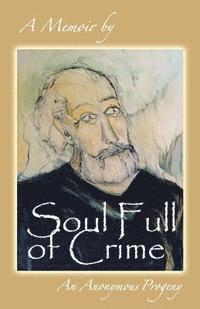 Soul Full of Crime: A tumultuous, yet poignant journey into generational dysfunction 1