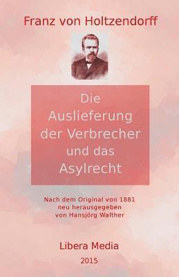 Die Auslieferung der Verbrecher und das Asylrecht: Kommentierte Ausgabe 1