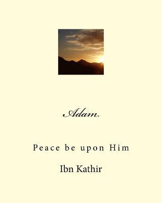 Adam: Peace be upon Him 1