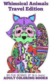 Beth Ingrias - Adult Coloring Books: Whimsical Animals Travel Edition, Häftad