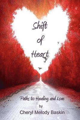 Cheryl Melody Baskin, Zorina Frey - Shift of Heart: Paths to Healing and Love, Häftad