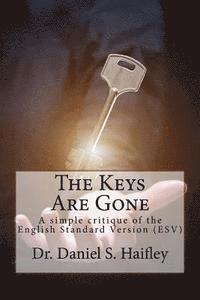 bokomslag The Keys Are Gone: A simple critique of the English Standard Version (ESV)