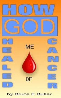 bokomslag How God Healed Me of Cancer