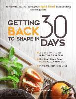 bokomslag Getting Back to Shape in 30 days: It really is as easy as eating the right food and avoiding the wrong ones!