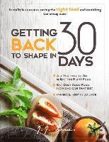 Getting Back to Shape in 30 days: It really is as easy as eating the right food and avoiding the wrong ones! 1