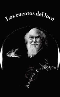 Homero Cerecedo - cuentos del loco, Häftad