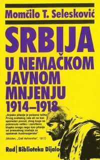 bokomslag Srbija U Nemackom Javnom Mnjenju Od 1914. Do 1918.