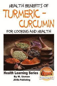 bokomslag Health Benefits of Turmeric - Curcumin For Cooking and Health