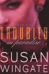 Troubled in Paradise: A Love Story 1