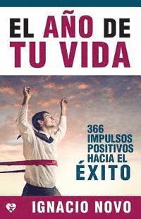 bokomslag El año de tu vida: 366 impulsos positivos hacia el éxito