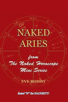 Eve Roissy - Naked Aries: from The Naked Horoscope Mini Series, Häftad