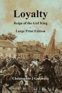 bokomslag Loyalty - Large Print Edition: Reign of the Girl King