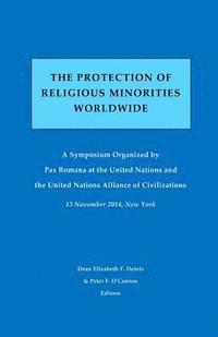Elizabeth F. Defeis, Peter F. O'Connor - The Protection of Religious Minorities Worldwide: A Symposium Organized by Pax Romana at the United Nations and the United Nations Alliance of Civiliz, Häftad