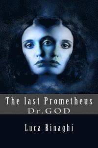 bokomslag The last Prometheus: Dr.God