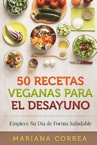 bokomslag 50 RECETAS VEGANAS Para el DESAYUNO: Empiece Su Dia de Forma Saludable