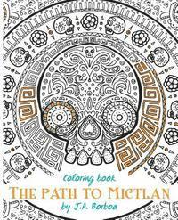bokomslag The path to Mictlan: Coloring book