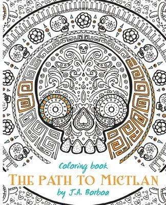 The path to Mictlan: Coloring book 1