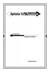 bokomslag Optimize your Pessimism: Six Simple Steps to Optimize your Thinking