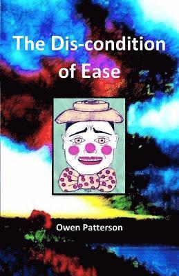 Owen Patterson - The Dis-Condition of Ease, Häftad