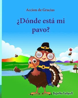 Accion de Gracias: Donde esta mi pavo (Thanksgiving Book): Cuentos infantiles en español, Turkey books for kids, Spanish picture books, l 1