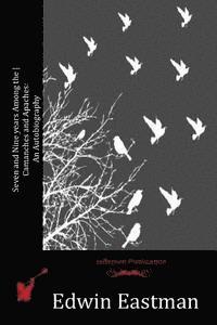 Seven and Nine years Among the Camanches and Apaches: An Autobiography 1