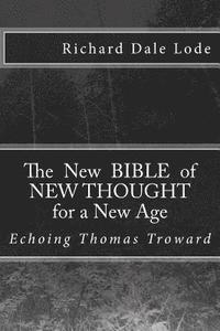 bokomslag The New Bible of NEW THOUGHT for a New Age: Echoing Thomas Troward