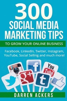 bokomslag 300 Social Media Marketing Tips to Grow Your Online Business. Facebook, LinkedIn